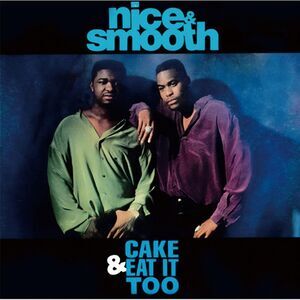 Nice & Smooth - Cake & Eat It Too (LP Version)  7-INCH SINGLE